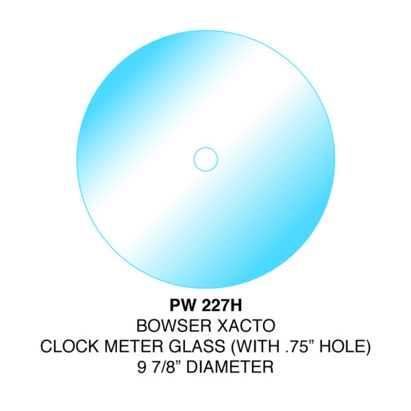 Bowser X-Acto Clock Meter Glass with Hole